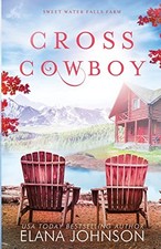 CROSS COWBOY: A COOPER BROTHERS NOVEL (SWEET WATER FALLS By Elana Johnson *VG+*