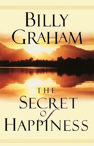 The Secret of Happiness by Billy Graham - 9780849943812