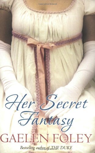 Discover Her Secret Fantasy by Gaelen Foley for Passionate Romance