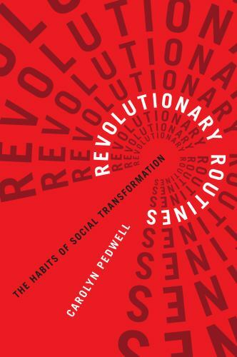 Revolutionary Routines : The Habits of Social Transformation by Carolyn ...