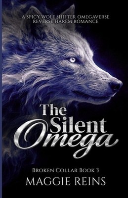 The Silent Omega: A Spicy Wolf Shifter Omegaverse Reverse Harem Romance by Maggi