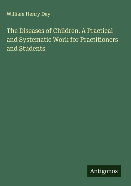 William Henry Day | The Diseases Of Children. A Practical And Systematic Work...-image