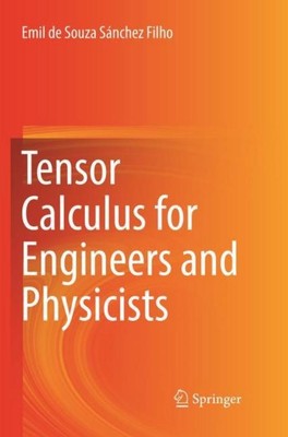 Tensor Calculus for Engineers and Physicists Emil De Souza Sánchez Filho