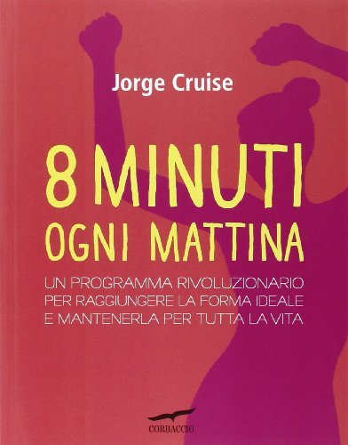 9788863807318 Otto minuti ogni mattina. Come perdere un chilo al...enza soffrire