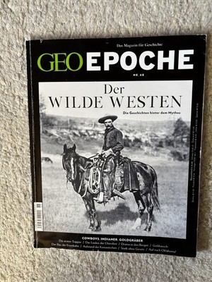 GEO Epoche No. 68 - der Wilde Westen - Die Geschichte Hinter Dem Mythos