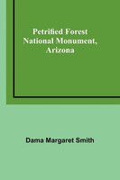 Petrified Forest National Monument, Arizona | Dama Margaret Smith | Taschenbuch