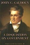 Disquisition on Government by John C. Calhoun (2007, Perfect)