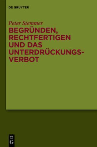 Thumbnail - Begründen, Rechtfertigen Und Das Unterdrückungsverbot Studien Zur