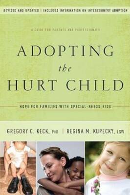 Adopting the Hurt Child: Hope for Families with Special-Needs Kids - A Gu - GOOD