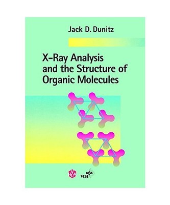 X-Ray Analysis and the Structure of Organic Molecules, Dunitz, Jack D