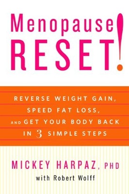 Menopause Reset!: Reverse Weight Gain, Speed Fat Loss, and Get Your Body Bac...