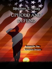 Uphold And Defend: Sunset on the American dream- The Novel- Paperback