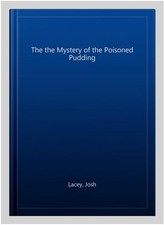 The the Mystery of the Poisoned Pudding, Paperback by Lacey, Josh, Brand New,...