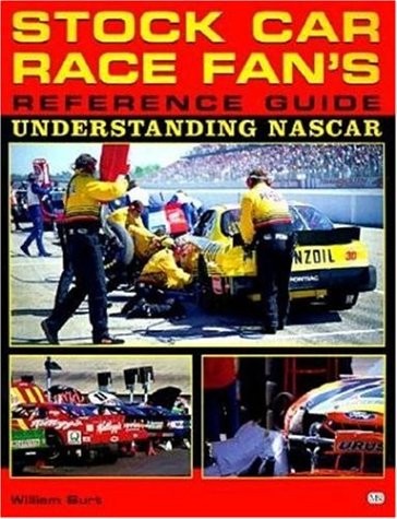 Stock Car Race Fan's Reference Guide: Understanding Nascar
