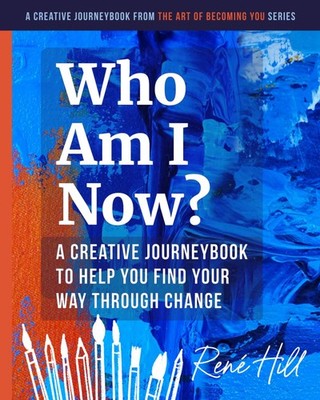 Who Am I Now?: A Creative JourneyBook to Help You Find Your Way Through Change