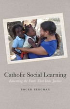 Catholic Social Learning: Educating ..., Bergman, Roger
