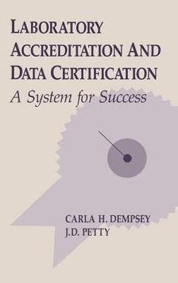 Laboratory Accreditation and Data Certification: A System for Success by Dempsey