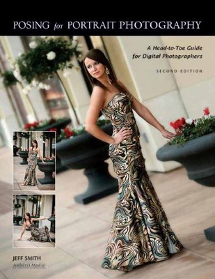 Posing for Portrait Photography: A Head-To-Toe Guide for Digit .