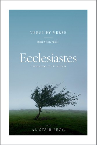 Ecclesiastes: Chasing the Wind (Verse by Verse by Alistair Begg (PB 2025) - Image 3