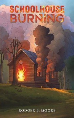 Rodger B. Moore | Schoolhouse Burning | Taschenbuch | Englisch (2024)