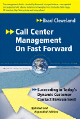 Call Center Management on Fast Forward: Succeeding in Today's Dynamic Customer