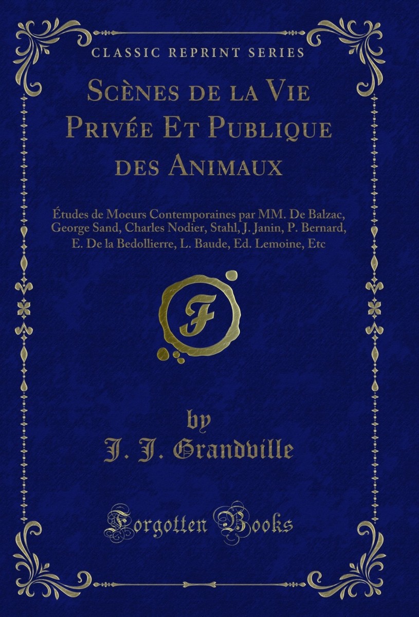 Scenes de la Vie Privee et Publique des Animaux : Etudes de Moeurs