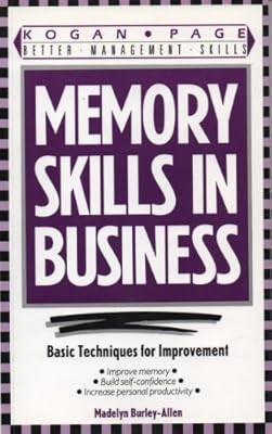 Memory Skills in Business: Basic Techniques for Improvement (Better management s