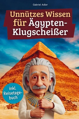Unnützes Wissen für Ägypten-Klugscheißer Gabriel Adler Taschenbuch 132 S. 2026