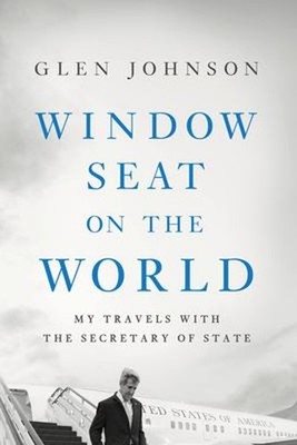 Window Seat on the World : My Travels with the Secretary of State
