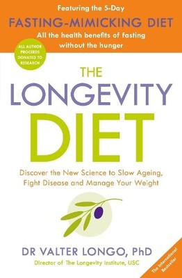 The Longevity Diet: 'How to live to 100 . . . Lon by Longo, Dr Valter 1405933941
