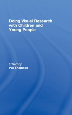 Doing Visual Research with Children and Young People, Thomson 9780415431095-,