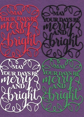MAY YOUR DAYS BE MERRY & BRIGHT W die cuts scrapbook cards