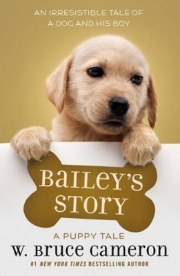 Bailey's Story: A Dog's Purpose Novel - Hardcover - VERY GOOD