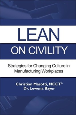 Lean on Civility: Strategies for Changing Culture in Manufacturing Workplaces (P