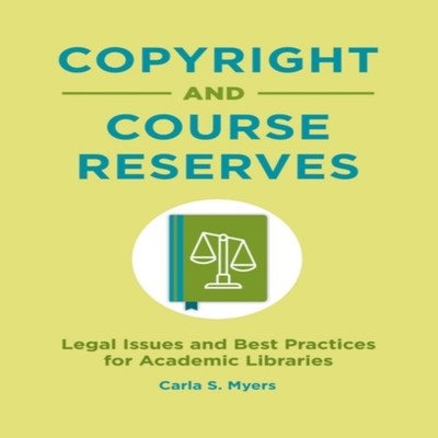 Copyright and Course Reserves Legal Issues and Best Practices for