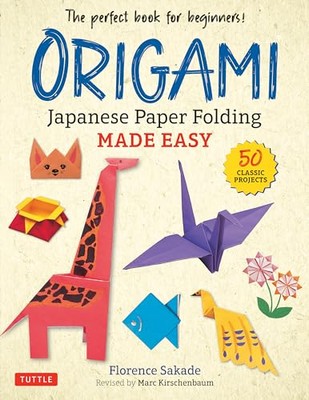 Origami: Japanese Paper Folding Made Easy: The Perfect Book for Beginners! ...