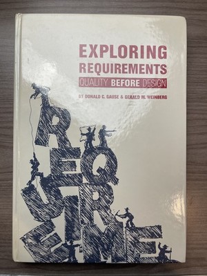 Exploring Requirements Quality Before Design Donald C. Cause, Gerald M. Weinberg