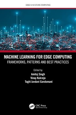 Machine Learning for Edge Computing   Frameworks Patterns and Best Pr - X555z