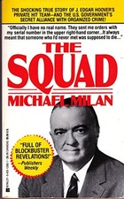 THE SQUAD: THE SHOCKING TRUE STORY OF J. EDGAR HOOVER'S By Michael Milan