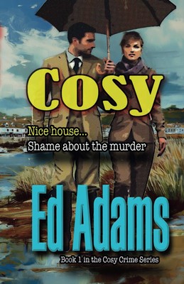 Cosy: Nice house, shame about the murder By Adams, Ed Ed Adams,