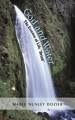 God and Water: The Essence of Life Drink - Paperback NEW Mable Nunley Do 2006
