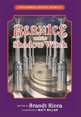 Bernice and the Shadow Witch By Brandt Ricca - New Copy - 9798988123507
