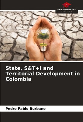 Pedro Pablo Burbano | State, S&T+I and Territorial Development in Colombia