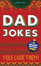 Dad Jokes Holiday Edition: Over 300 Punbelievable Holiday Jokes for the Best...