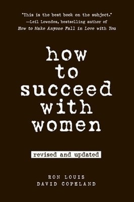 How to Succeed with Women by Ron Louis: Used