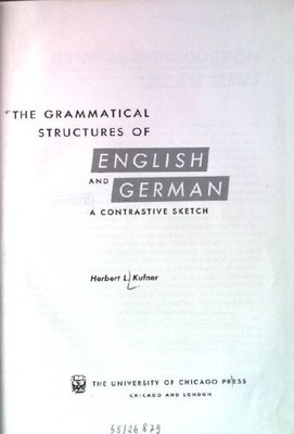 Grammatical Structures of English and German. (Contrastive Structure Series) Kuf