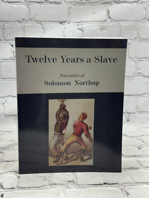 Twelve Years a Slave : Narrative of Solomon Northup by Solomon Northup [2010]