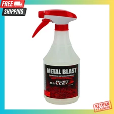 Rust Bullet Metal Blast 24oz Spray Bottle. Rust Dissolver, Rust Treatment, Metal
