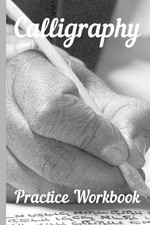 Calligraphy: Practice Workbook 6x9 50 paged calligraphy practice notebook exerci