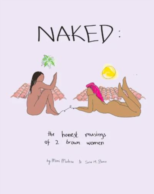 NAKED: The Honest Musings of 2 Brown Women by Mimi Mutesa (Paperback Book)